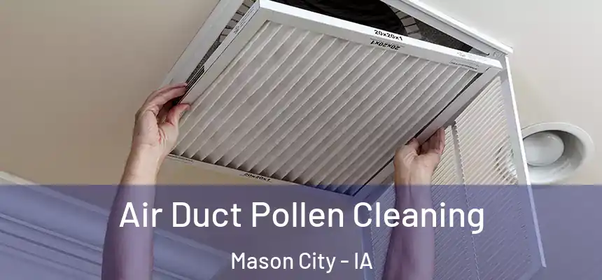 Air Duct Pollen Cleaning Mason City - IA