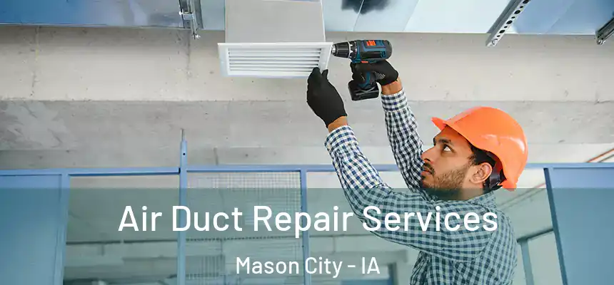 Air Duct Repair Services Mason City - IA