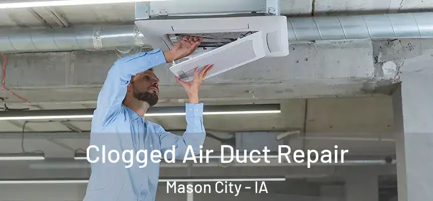 Clogged Air Duct Repair Mason City - IA