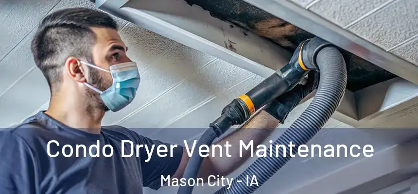  Condo Dryer Vent Maintenance Mason City - IA