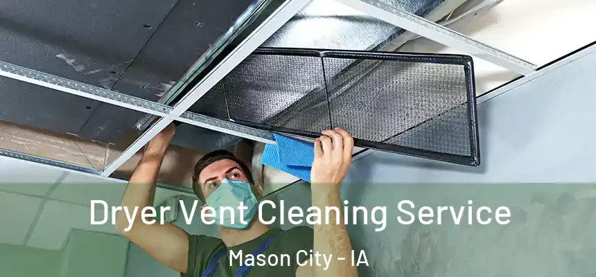  Dryer Vent Cleaning Service Mason City - IA