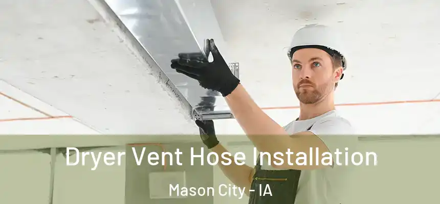  Dryer Vent Hose Installation Mason City - IA