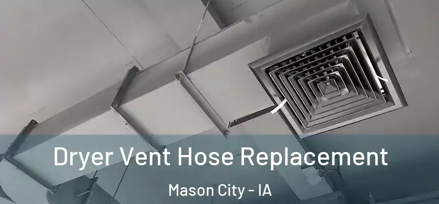  Dryer Vent Hose Replacement Mason City - IA