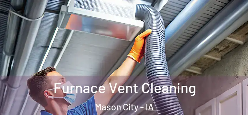 Furnace Vent Cleaning Mason City - IA