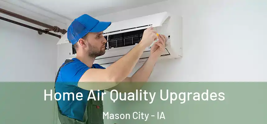  Home Air Quality Upgrades Mason City - IA