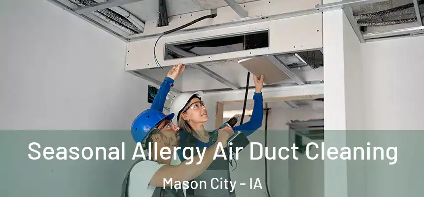 Seasonal Allergy Air Duct Cleaning Mason City - IA