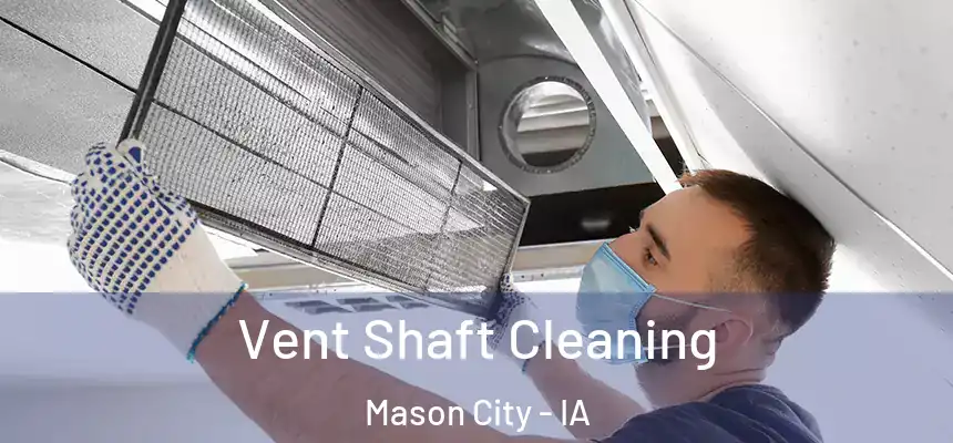  Vent Shaft Cleaning Mason City - IA